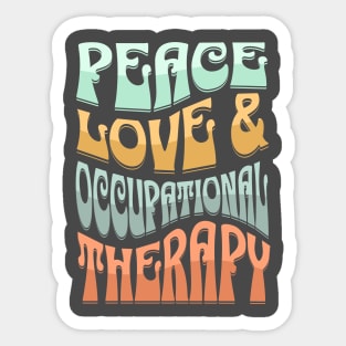 Peace Love and Occupational Therapy Sticker